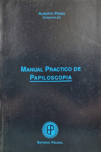 Manual Práctico De Papiloscopia Alberto Perez 