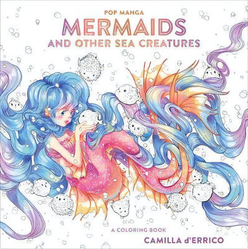 Pop Manga Mermaids And Other Sea Creatures : A Coloring Book, De Camilla D'errico. Editorial Watson-guptill Publications, Tapa Blanda En Inglés