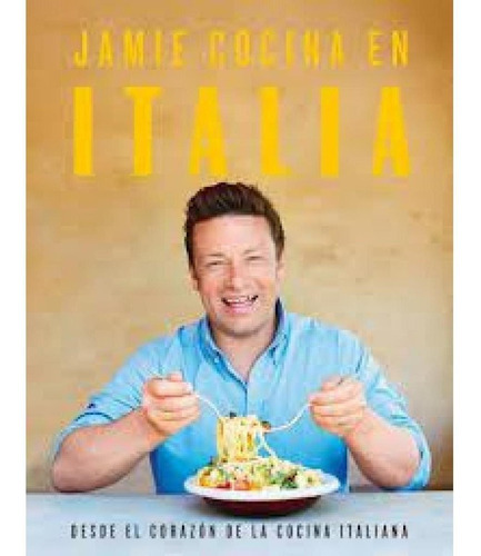 Jamie Cocina En Italia, De Jamie Oliver. Editorial Grijalbo En Español