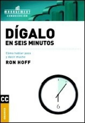 Libro - Digalo En Seis Minutos (cioleccion Management) - Ho