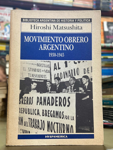 Movimiento Obrero Argentino 1930 1945 Hiroshi Matsushita