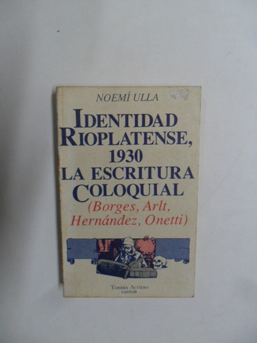 Identidad Rioplatense, 1930 - Escritura Coloquial - Ulla