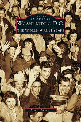 Libro Washington D.c.: The World War Ii Years - Williams,...