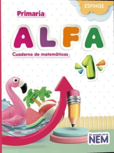 Alfa 1 Cuaderno De Matemáticas Primaria
