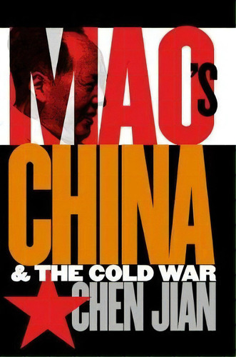 Mao's China And The Cold War, De Jian Chen. Editorial The University Of North Carolina Press, Tapa Blanda En Inglés