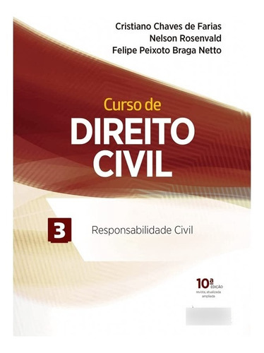 Curso De Direito Civil - Volume 3 - Responsabilidade Civil - 10ª Edição (2023), De Cristiano Chaves De Farias. Editora Juspodivm, Capa Dura Em Português, 2023