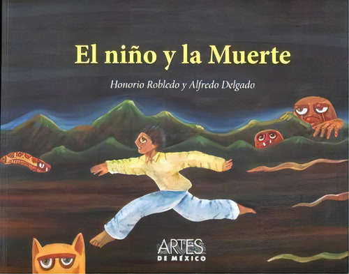 Niño Y La Muerte, El, De Robledo/delgado. Editorial Artes De México