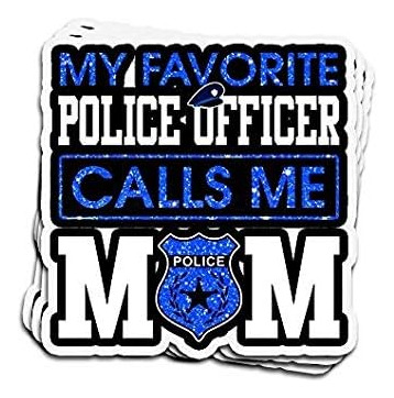 Funny My Favorite Police Officer Calls Me Police Mom - Adhes