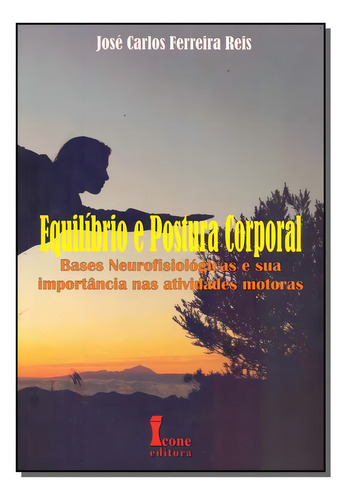 Equilíbrio e Postura Corporal, de Reis, José Carlos. Editora Icone em português