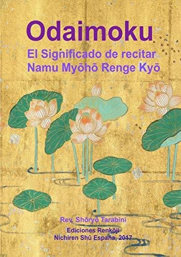 Odaimoku: El Significado De Recitar Namu Myoho Renge Kyo, De Shoryo Tarabini. Editorial Lulu Com, Tapa Blanda En Español