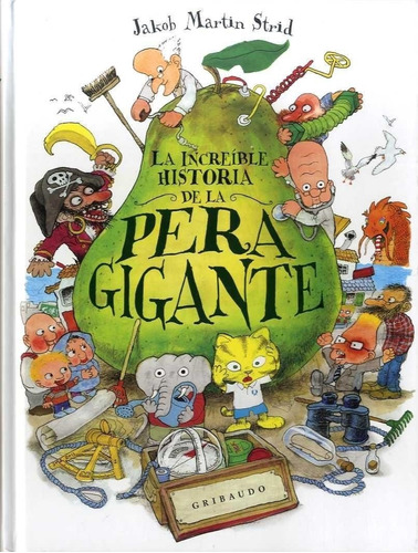 La Increible Historia De La Pera Gigante - Gribaudo