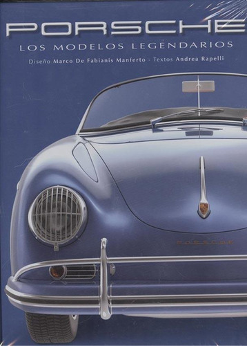 Porsche - Los Modelos Legendarios - Andrea Rapelli