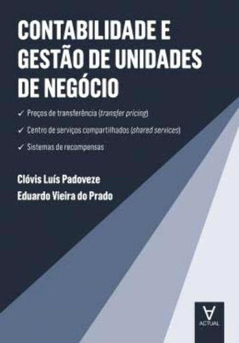 Contabilidade E Gestão De Unidades De Negócio, De Padoveze, Cloves; Prado, Eduardo. Editora Actual Editora Em Português