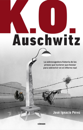 K.o. Auschwitz, De Perez,jose Ignacio. Editorial Corner, Tapa Blanda En Español