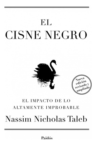 El Cisne Negro Nueva Edicion Ampliada Y Revisada - Taleb Nas