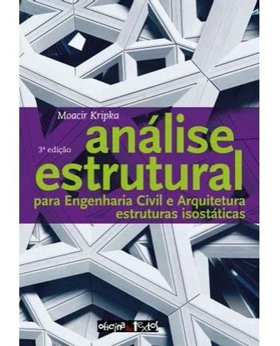 Análise Estrutural Para Engenharia Civil E Arquitetura - Estruturas Isostáticas, De Kripka, Moacir. Editora Oficina De Textos Em Português