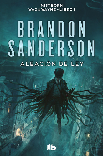 Aleacion De Ley (wax & Wayne 1), De Sanderson, Brandon. Mistborn: Wax & Wayne, Vol. 0. Editorial B De Bolsillo, Tapa Blanda, Edición 0 En Español, 2024