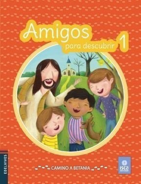 Amigos Para Descubrir 1 Edelvives Camino A Betania (novedad