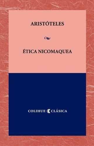 Ética Nicomaquea - Aristóteles - Colihue Clásica