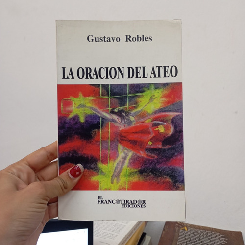 La Oración Del Ateo. G. Robles. El Francotirador (Usado)