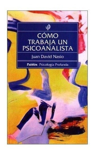 Libro Como Trabaja Un Psicoanalista  *cjs