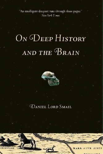 On Deep History And The Brain, De Daniel Lord Smail. Editorial University Of California Press, Tapa Blanda En Inglés