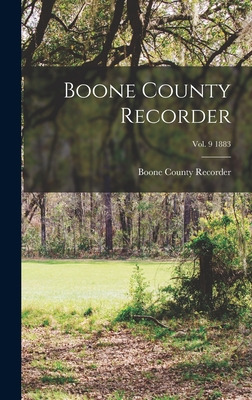 Libro Boone County Recorder; Vol. 9 1883 - Boone County R...