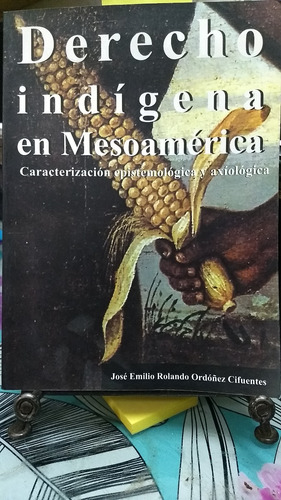 Derecho Indigena En Mesoamerica // J. E Ordoñez