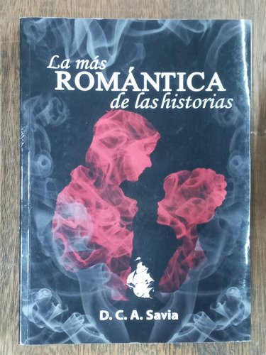 La Mas Romantica De Las Historia * D. C. A. Savia * 