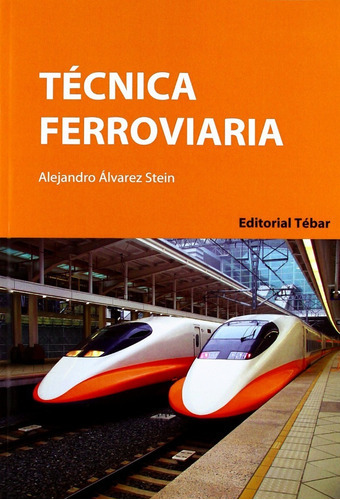 Tecnica Ferroviaria, De Alejandro Alvarez Stein. Editorial Tebar, Tapa Blanda En Español