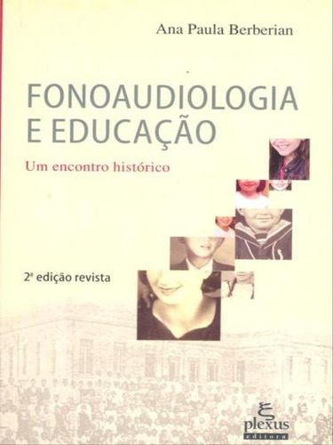 Fonoaudiologia E Educação, De Berberian, Ana Paula. Editora Plexus, Capa Mole, Edição 2ª Edição - 2007 Em Português, 2007