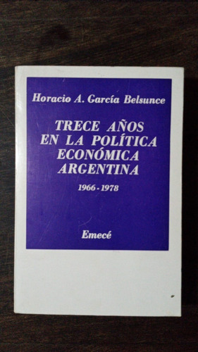 Trece Años En La Política Económica Argentina García Belsunc