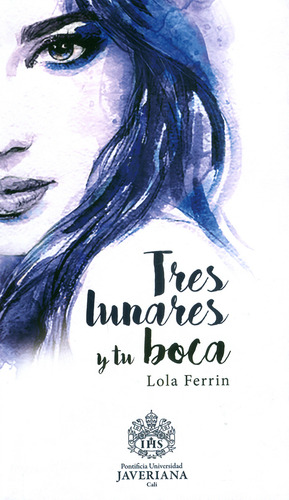 Tres Lunares En Tu Boca, De Ferrin, Lola. Editorial Pontificia Universidad Javeriana, Cali, Tapa Blanda, Edición 1 En Español, 2019
