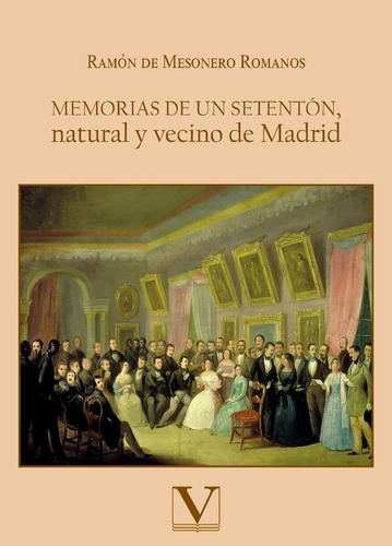 Memorias De Un Setentón, Natural Y Vecino De Madrid, De Ramón De Mesonero Romanos. Editorial Verbum, Tapa Blanda En Español, 2021