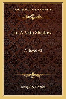 Libro In A Vain Shadow: A Novel V3 - Smith, Evangeline F.