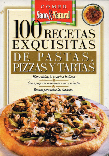 100 Recetas Exquisitas De Pastas, Pizzas Y Tartas
