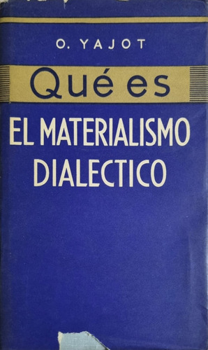 Qué Es El Materialismo Dialectico O. Yajot