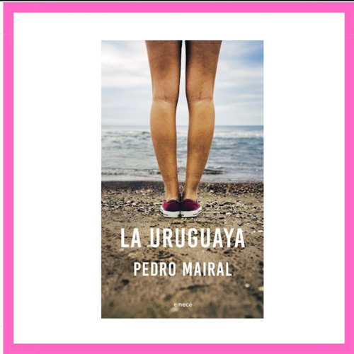 Libro La Uruguaya - Pedro Mairal