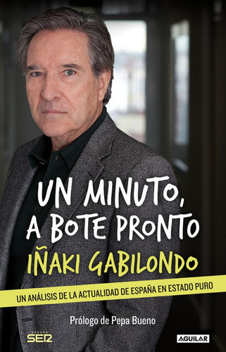 Un Minuto, A Bote Pronto, De Gabilondo, Iñaki. Editorial Aguilar, Tapa Blanda En Español