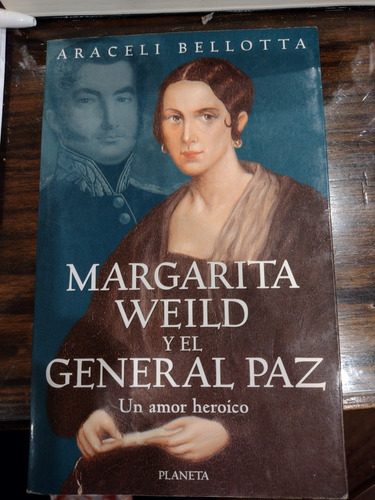 Araceli Bellotta - Margarita Weild Y El General Paz.