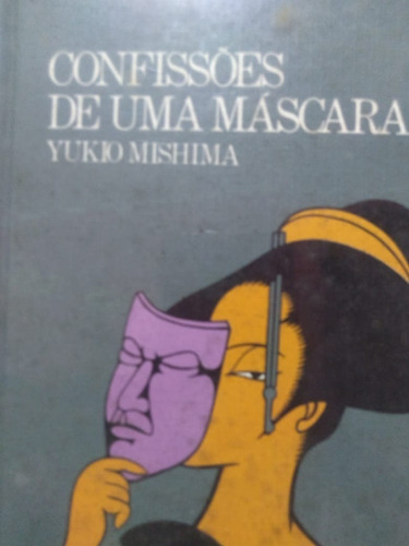 Yukio Mishima  Confissões De Uma Máscara