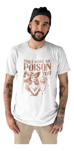 Playera Estampada Halloween Don`t Make Me Poison You Witch