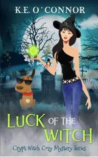 Book : Luck Of The Witch (crypt Witch Cozy Mystery Series)