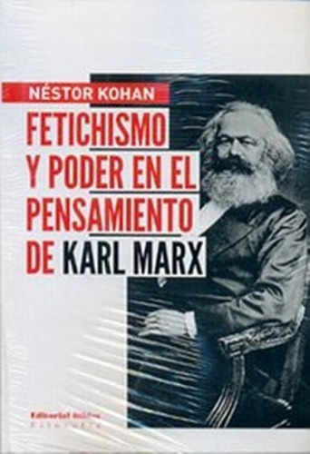 Fetichismo Y Poder En El Pensamiento De Karl Marx