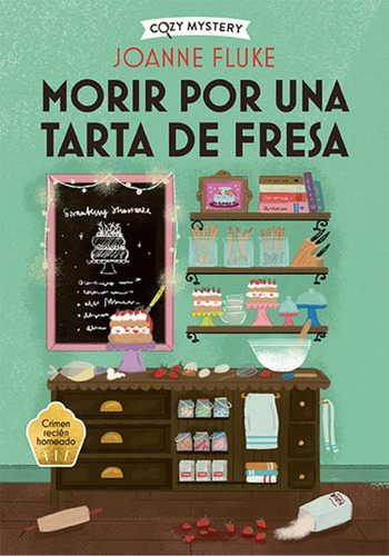 Morir Por Una Tarta De Fresa (cozy Mystery), De Fluke, Joanne. Cozy Mystery, Vol. 1. Editorial Editorial Alma, Tapa Blanda En Español, 2024
