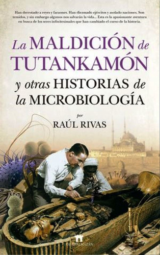 Maldicion De Tutankamon Y Otras Historias De La Microbiologi