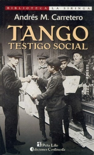 TANGO , TESTIGO SOCIAL, de Carretero Andres. Serie N/a, vol. Volumen Unico. Editorial Continente, tapa blanda, edición 1 en español, 1999