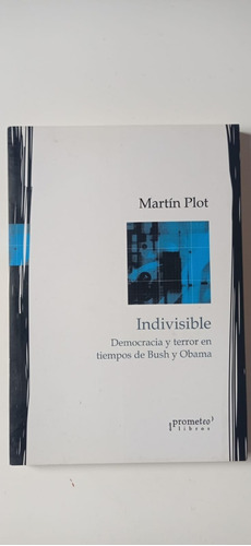 Indivisible Democracia Y Terror Martin Plot Prometeo