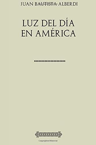 Libro: Colección Juan Bautista Alberdi. Luz Del Día Améri