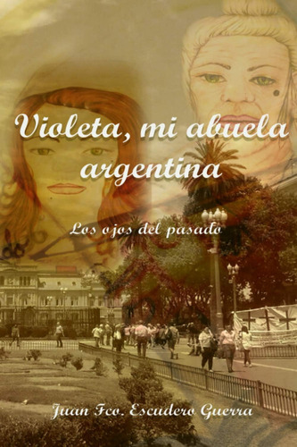 Libro: Violeta, Mi Abuela Argentina: Los Ojos Del Pasado (sp